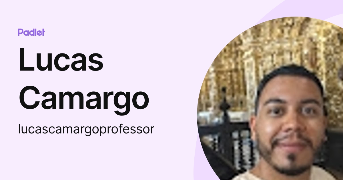 Lucas Camargo (lucascamargoprofessor) profile | Padlet