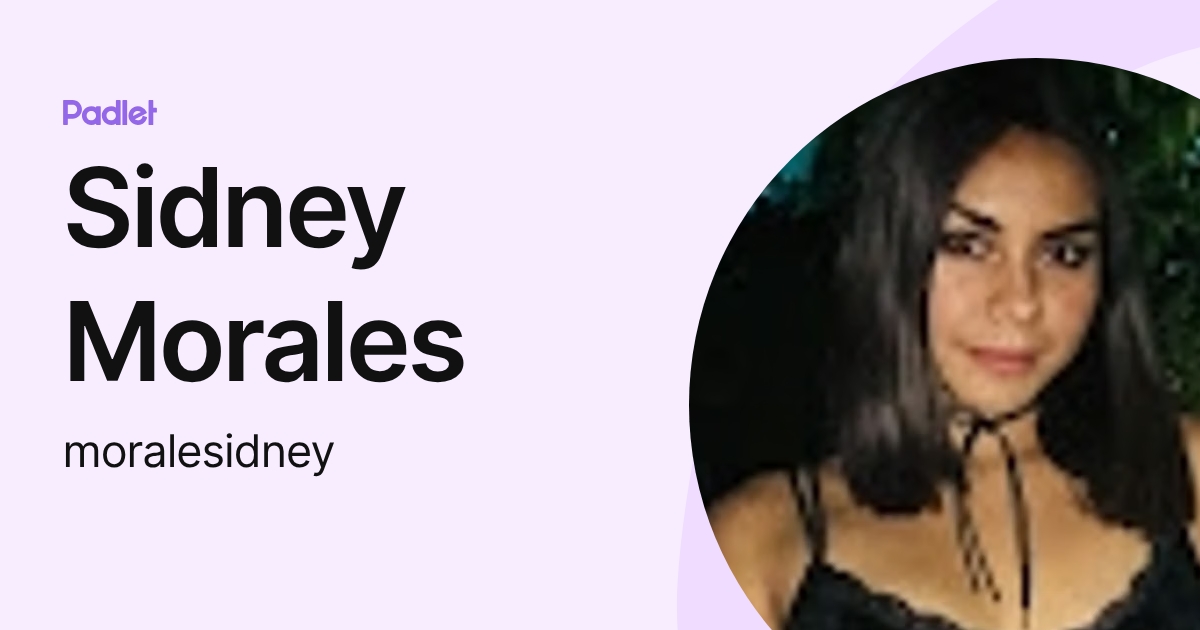 Sidney Morales (moralesidney) profile | Padlet