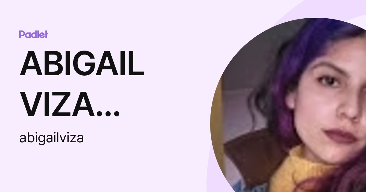 ABIGAIL VIZA SOTO (abigailviza) profile | Padlet