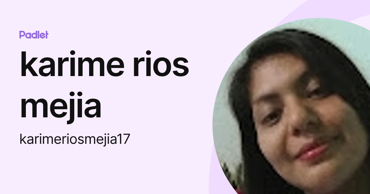 karime rios mejia (karimeriosmejia17) profile | Padlet