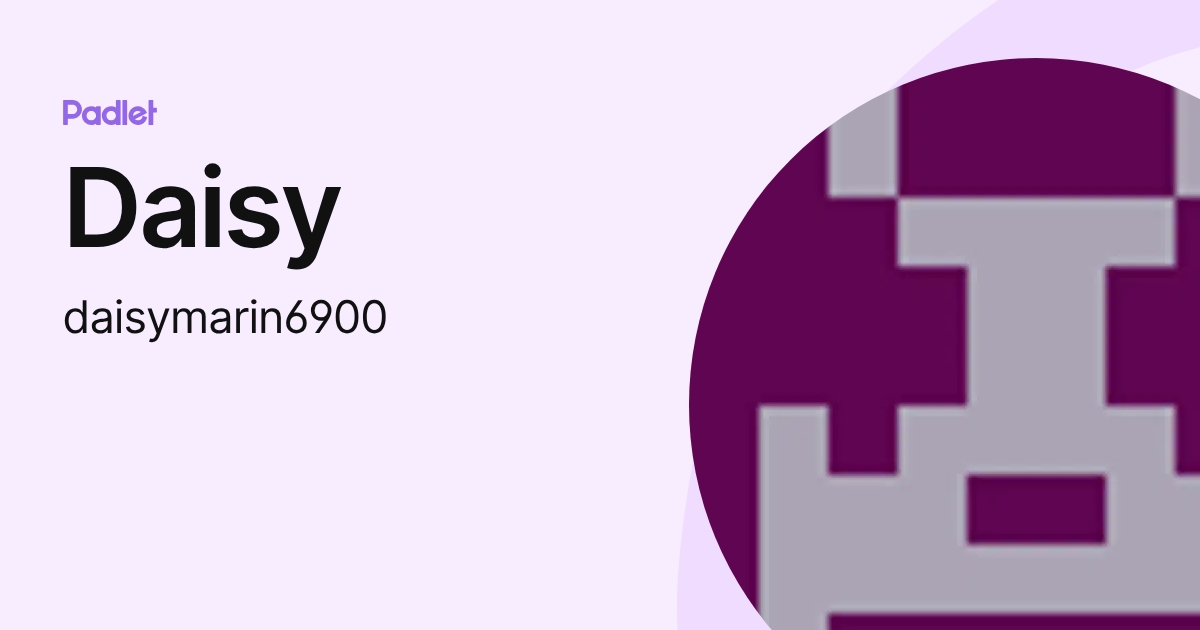 Daisy (daisymarin6900) profile | Padlet