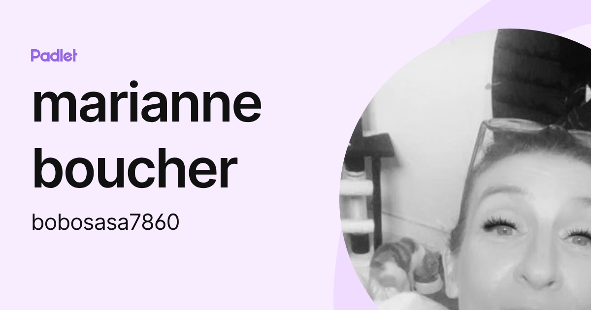 marianne boucher (bobosasa7860) profile | Padlet