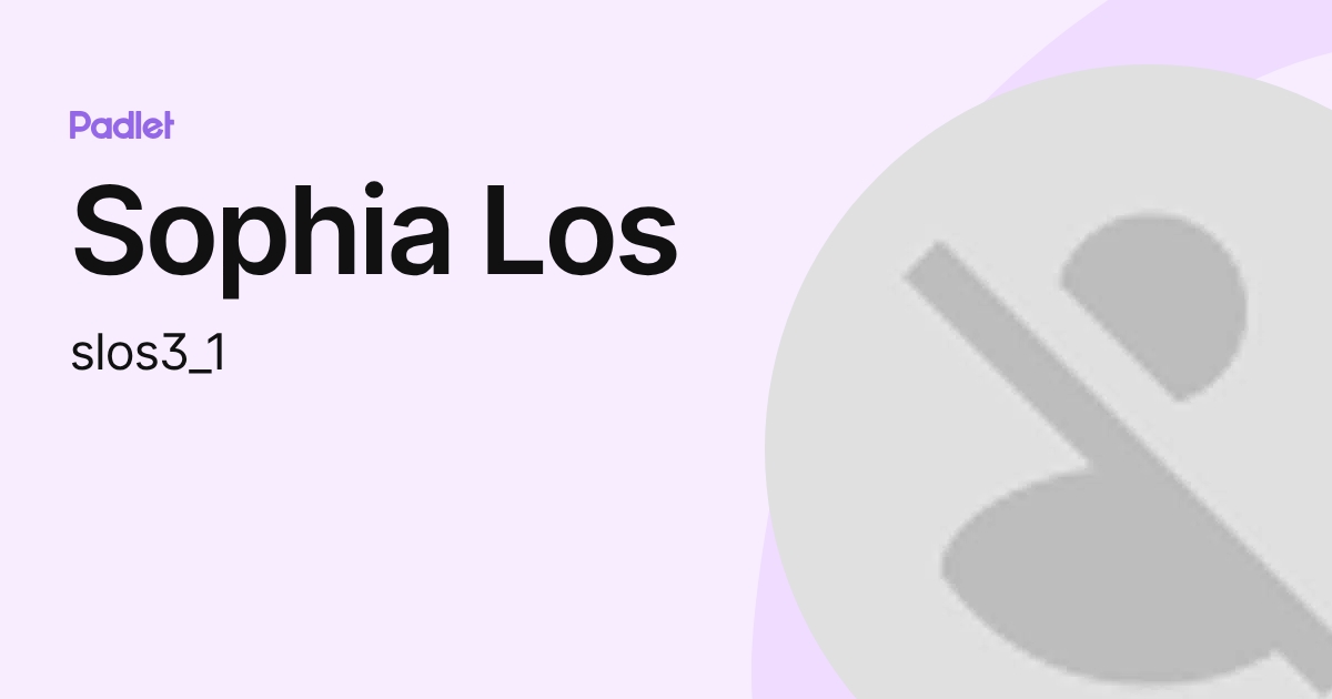 Sophia Los (slos3_1) profile | Padlet