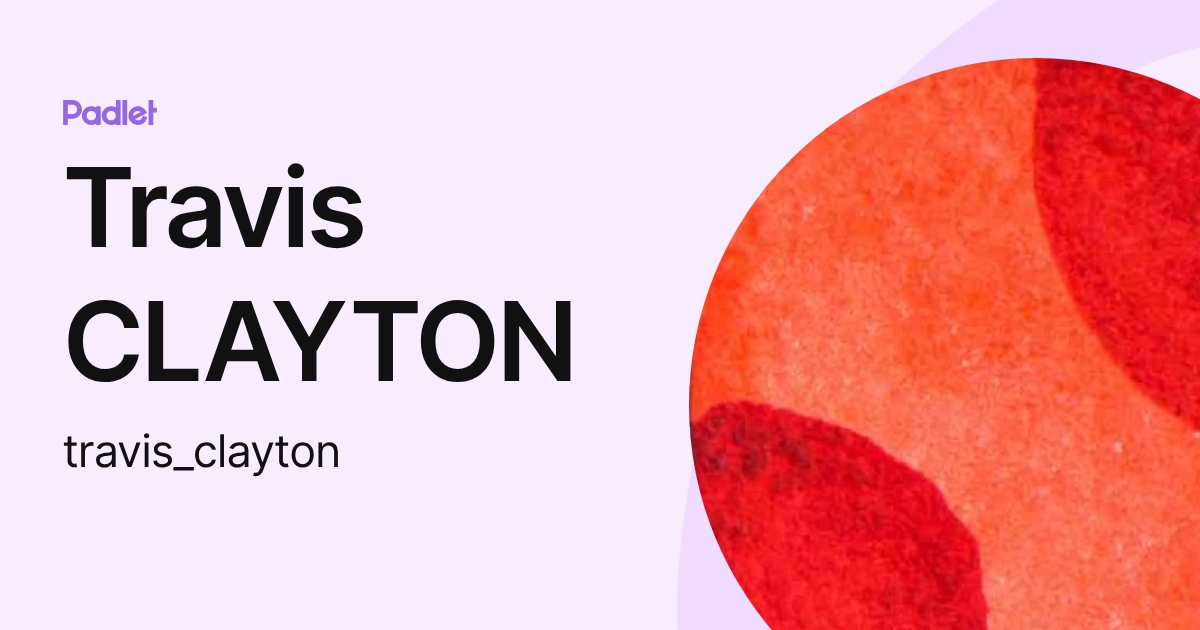 Travis CLAYTON (travis_clayton) profile | Padlet