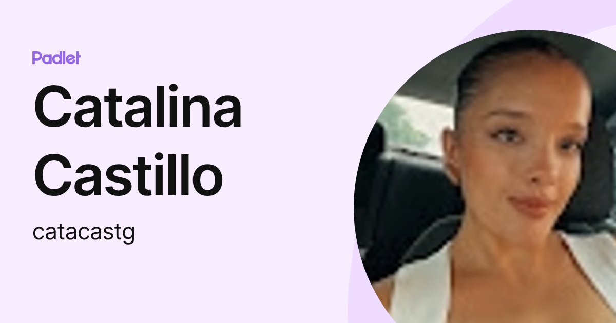 Catalina Castillo (catacastg) profile | Padlet