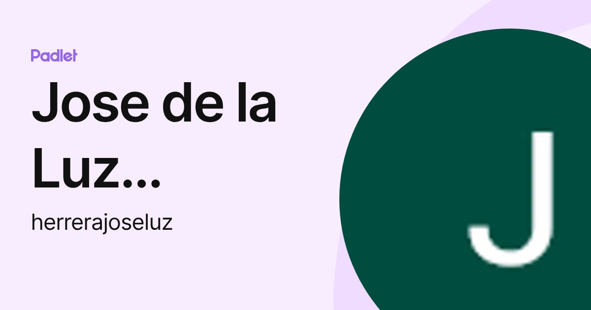 Jose de la Luz Ramirez Herrera (herrerajoseluz) profile | Padlet