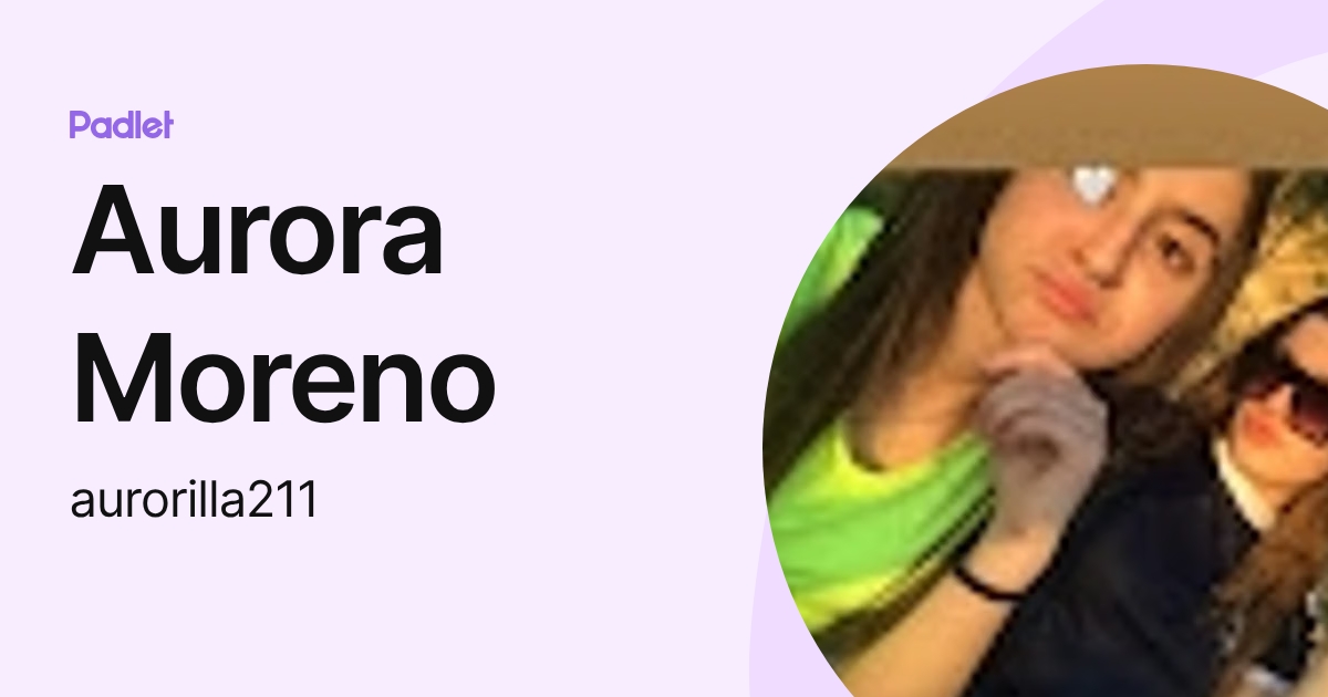 Aurora Moreno (aurorilla211) profile | Padlet