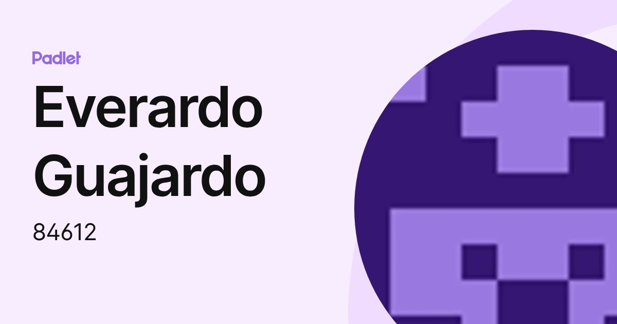 Everardo Guajardo (84612) profile | Padlet