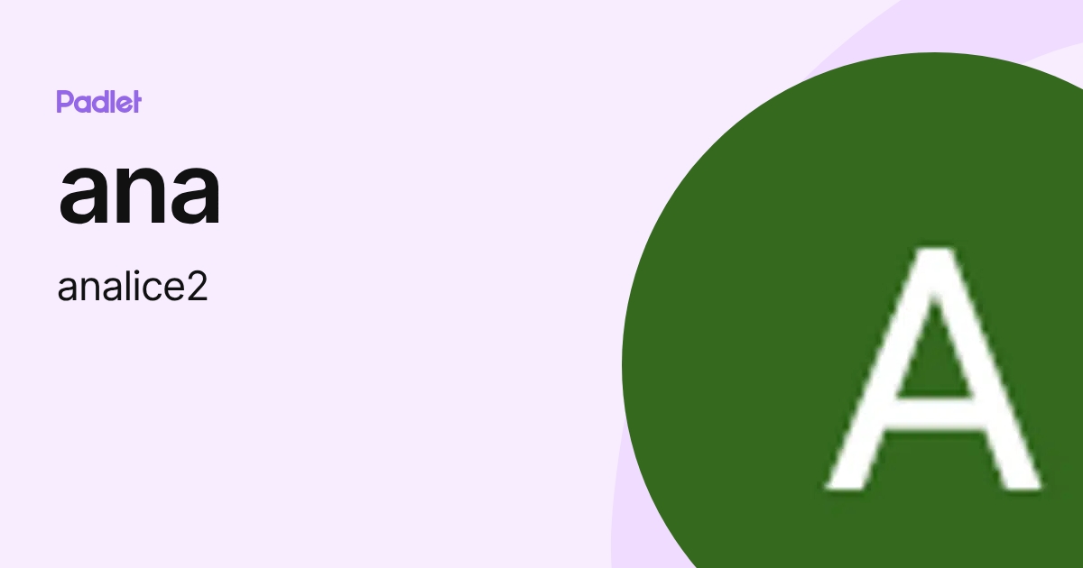 ana (analice2) profile | Padlet