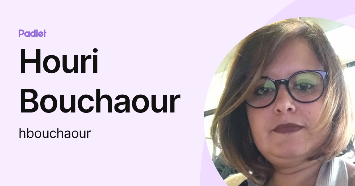 Houri Bouchaour (hbouchaour) profile | Padlet