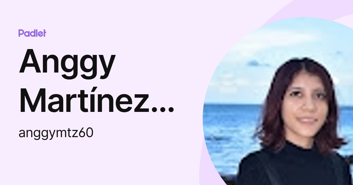 Anggy Martínez c: (anggymtz60) profile | Padlet