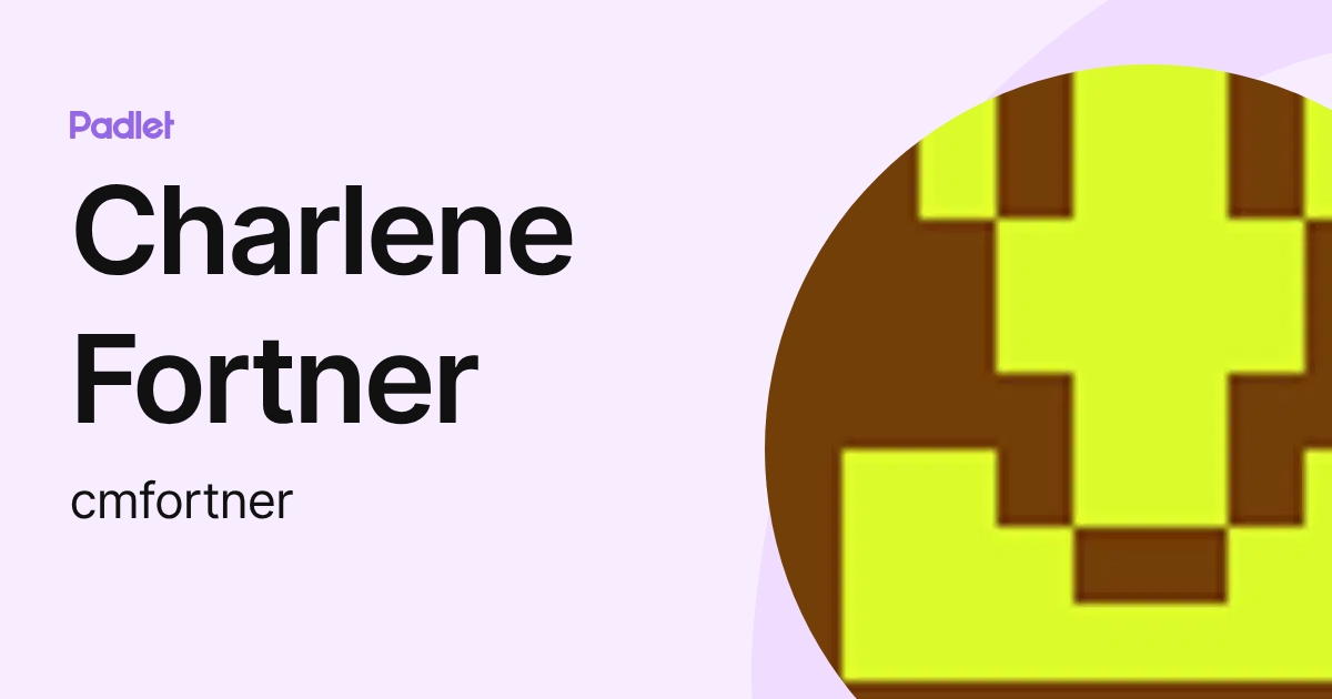 Charlene Fortner (cmfortner) profile | Padlet