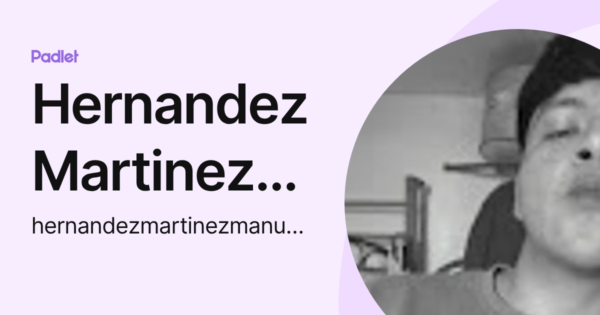 Hernandez Martinez Manuel (hernandezmartinezmanuel02) profile | Padlet