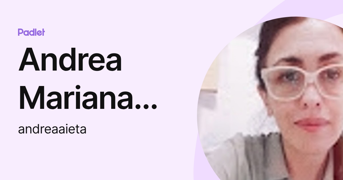 Andrea Mariana Aieta (andreaaieta) profile | Padlet