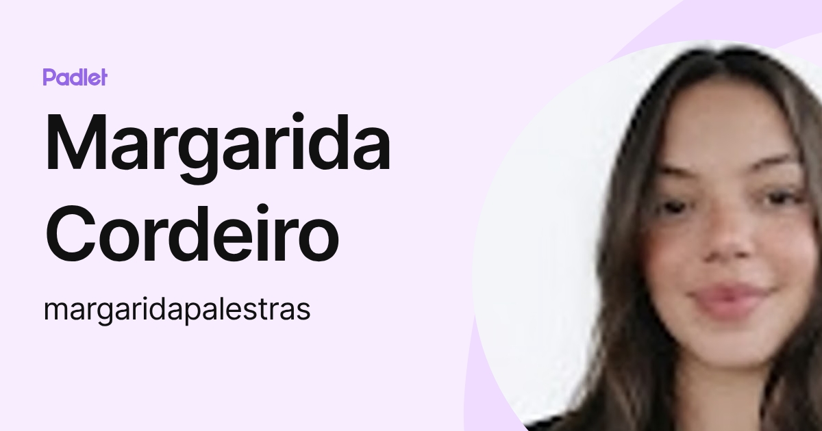 Margarida Cordeiro (margaridapalestras) profile | Padlet