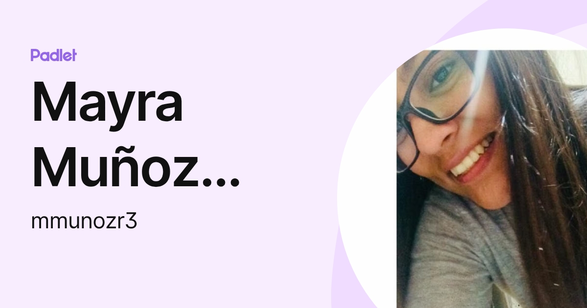 Mayra Muñoz Rodriguez (mmunozr3) profile | Padlet