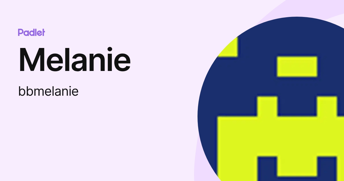Melanie (bbmelanie) profile | Padlet