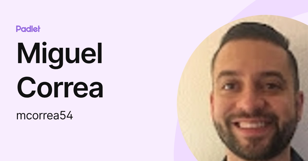 Miguel Correa (mcorrea54) profile | Padlet