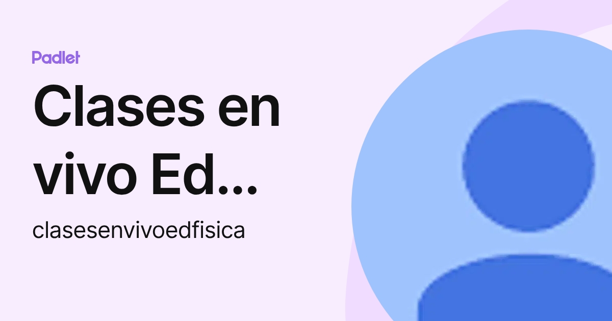 Clases en vivo Ed Fisica CML (clasesenvivoedfisica) profile | Padlet