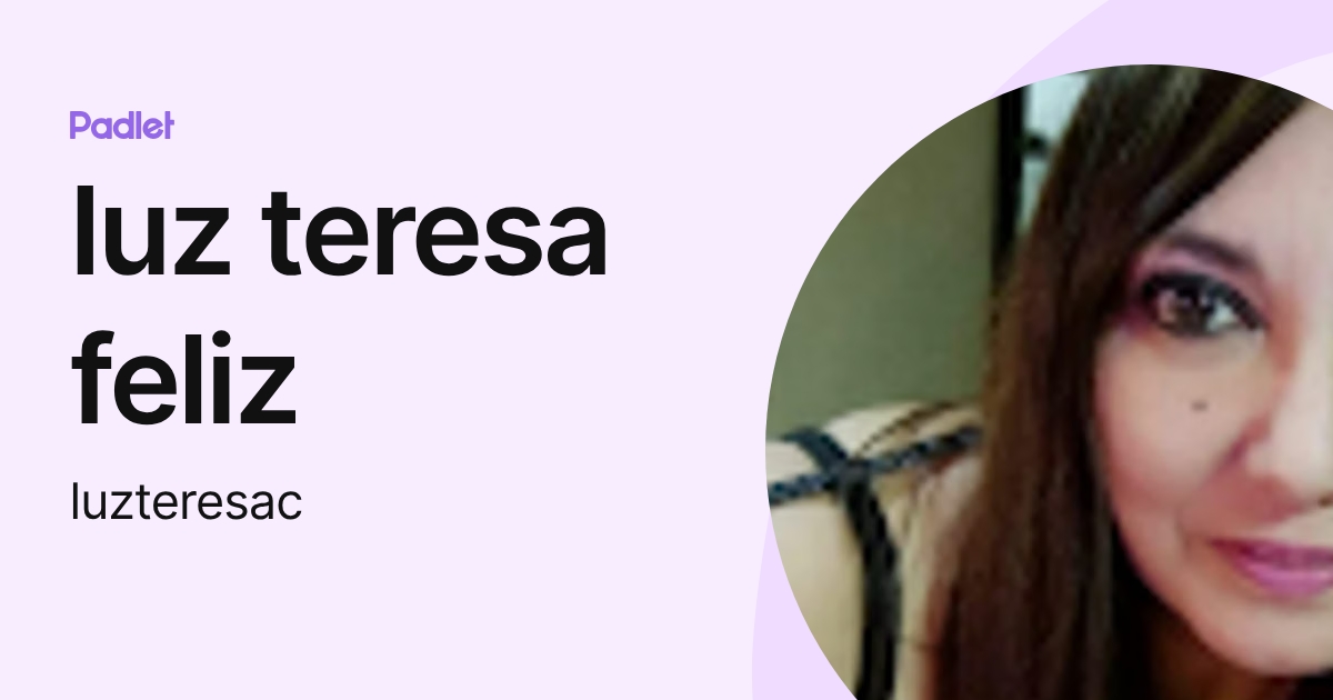 luz teresa feliz (luzteresac) profile | Padlet