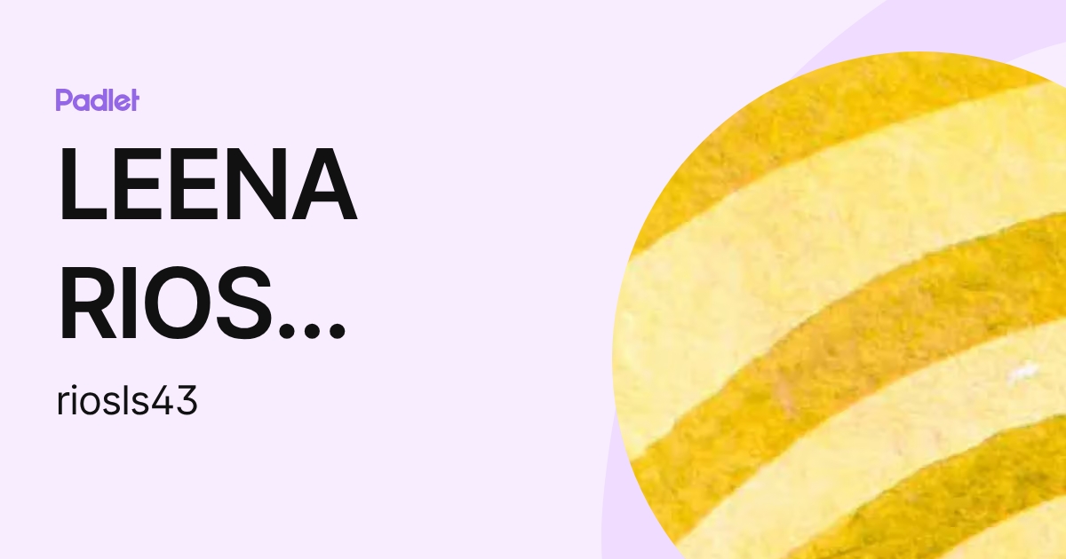 LEENA RIOS (Student) (riosls43) profile | Padlet