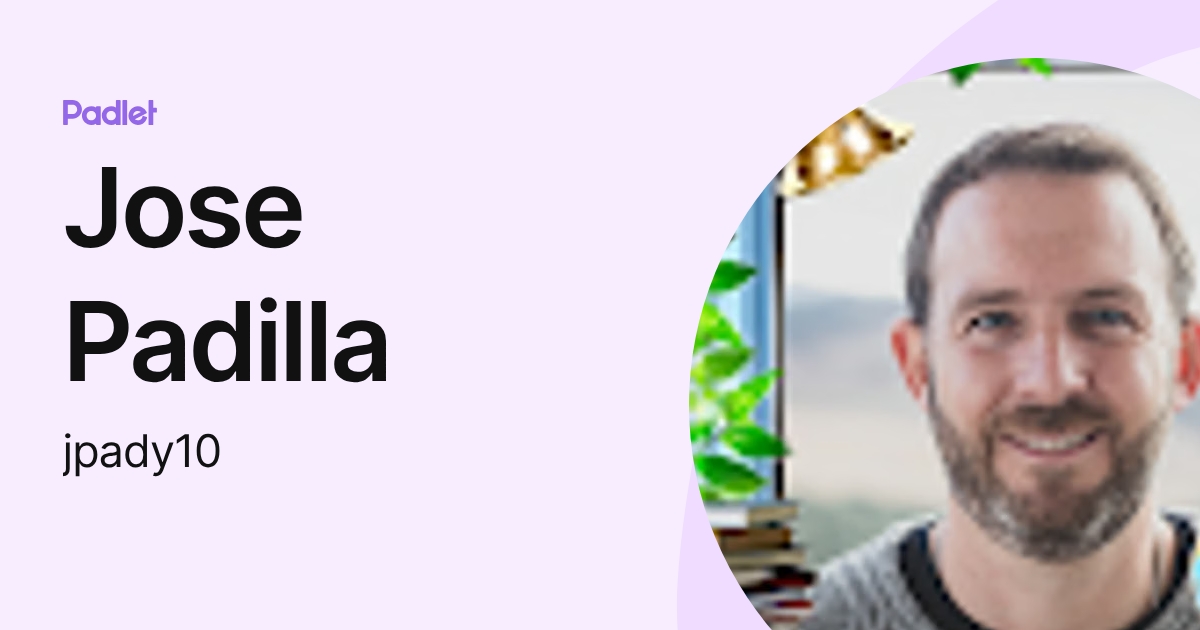 Jose Padilla (jpady10) profile | Padlet