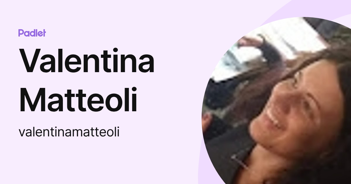 Valentina Matteoli (valentinamatteoli) profile | Padlet