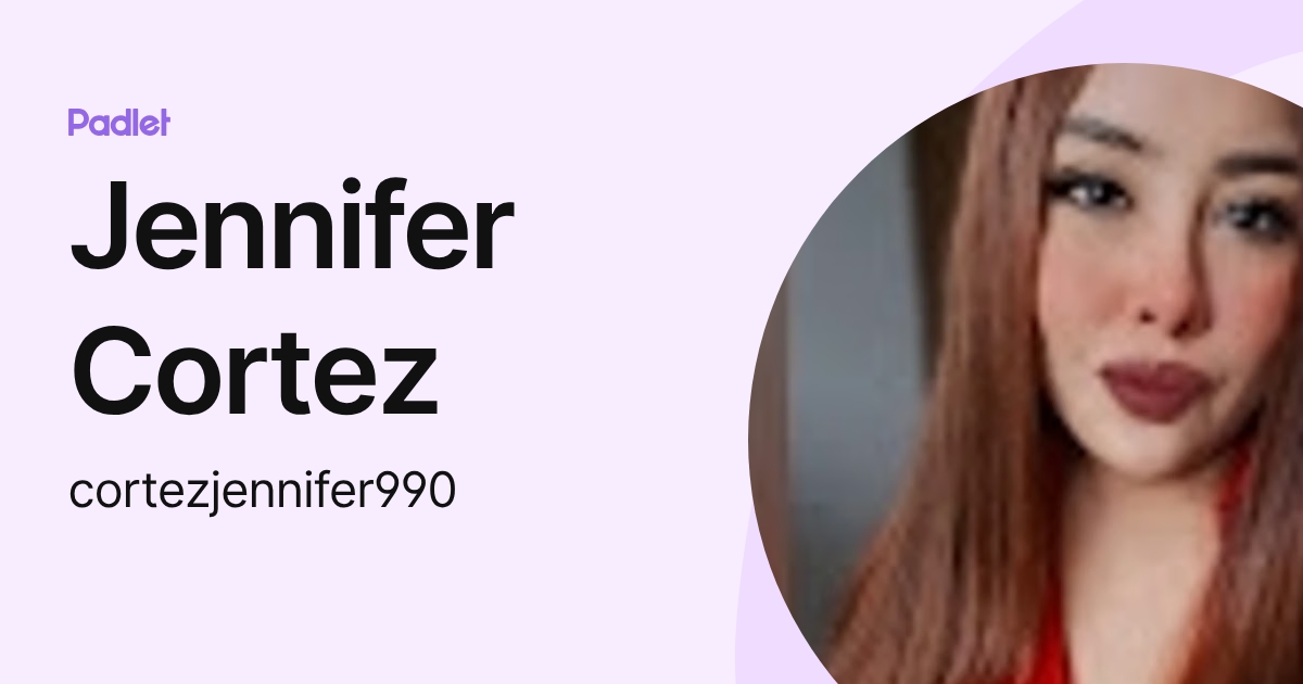 Jennifer Cortez (cortezjennifer990) profile | Padlet