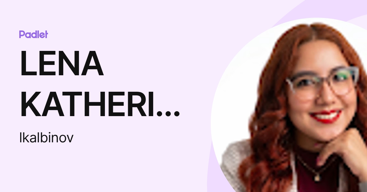 LENA KATHERINE ALBINO VARGAS (lkalbinov) profile | Padlet