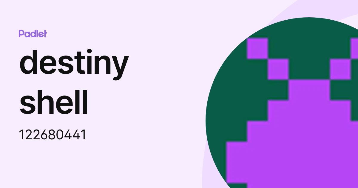 destiny shell (122680441) profile | Padlet