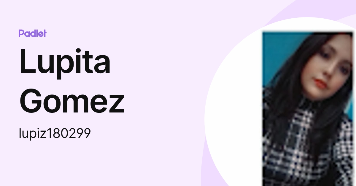 Lupita Gomez (lupiz180299) profile | Padlet
