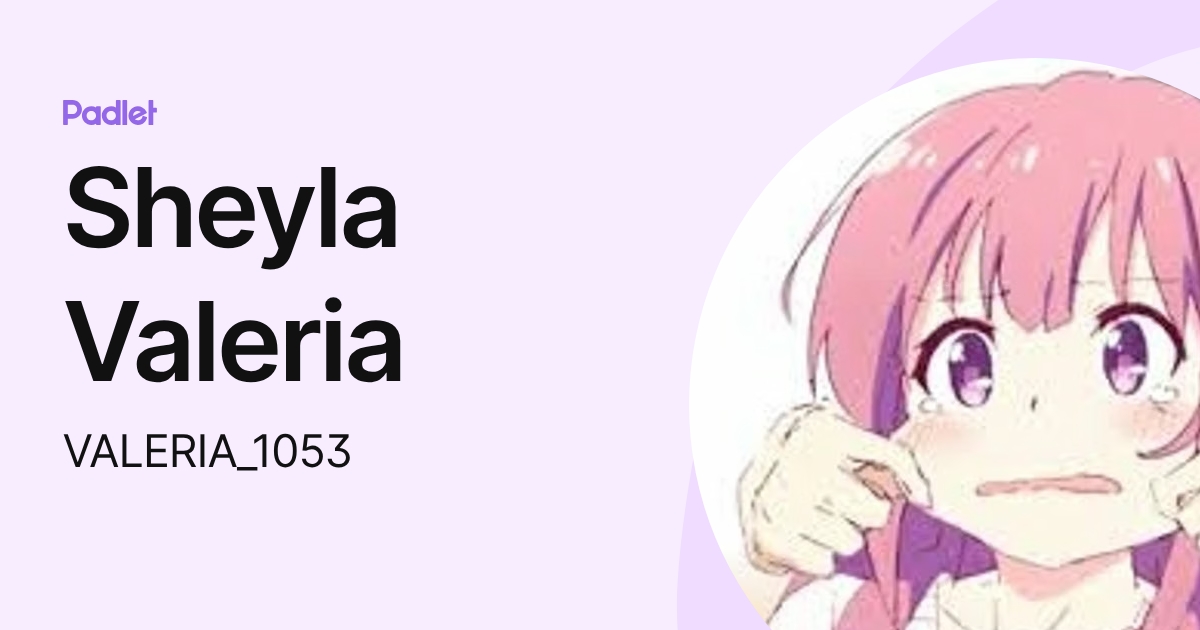 Sheyla Valeria (VALERIA_1053) profile | Padlet