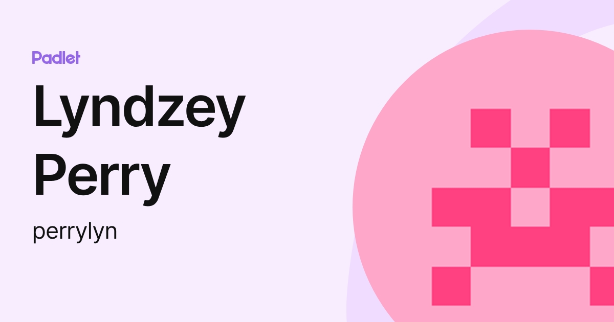Lyndzey Perry (perrylyn) profile | Padlet