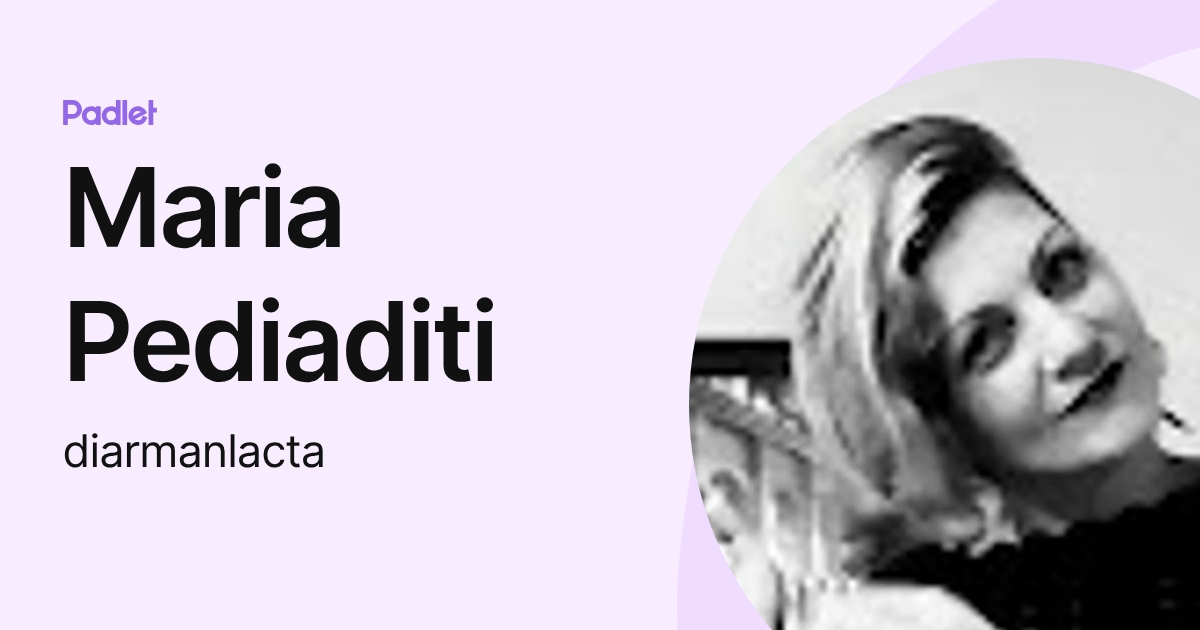 Maria Pediaditi (diarmanlacta) profile | Padlet