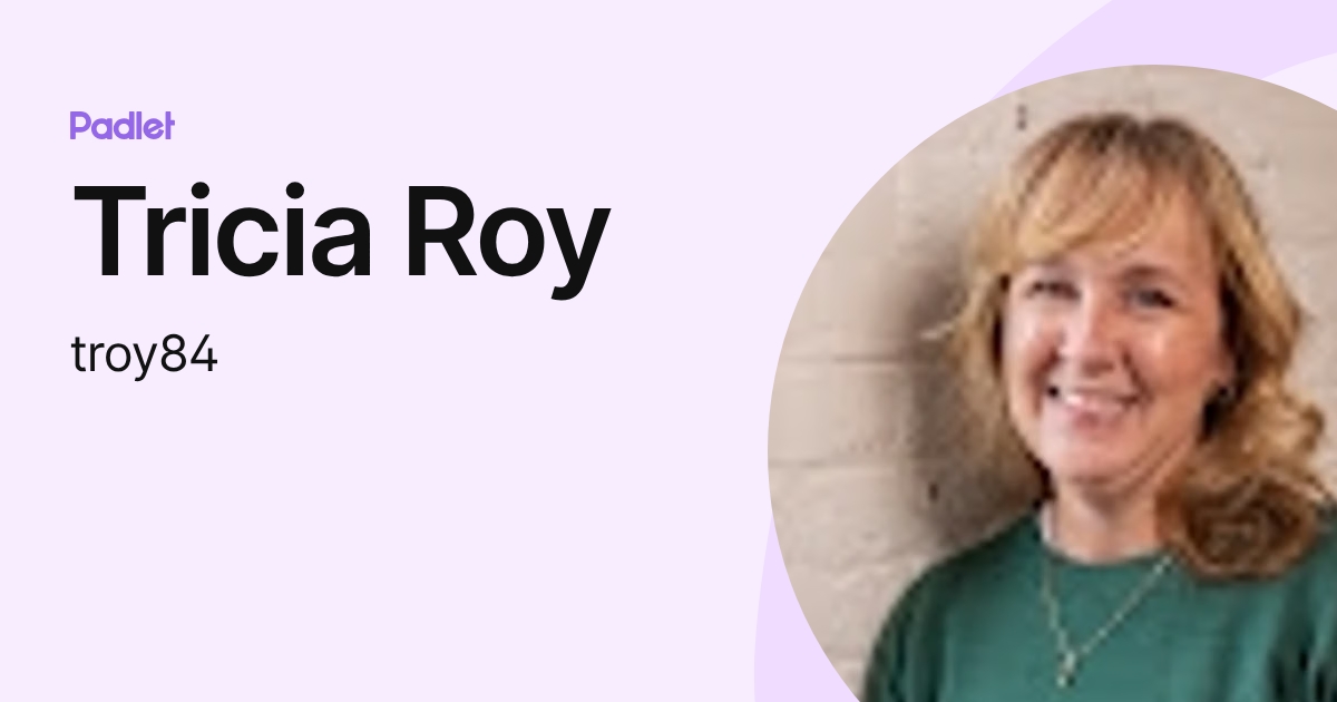 Tricia Roy (troy84) profile | Padlet