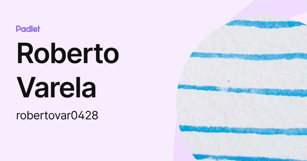 Roberto Varela (robertovar0428) profile | Padlet