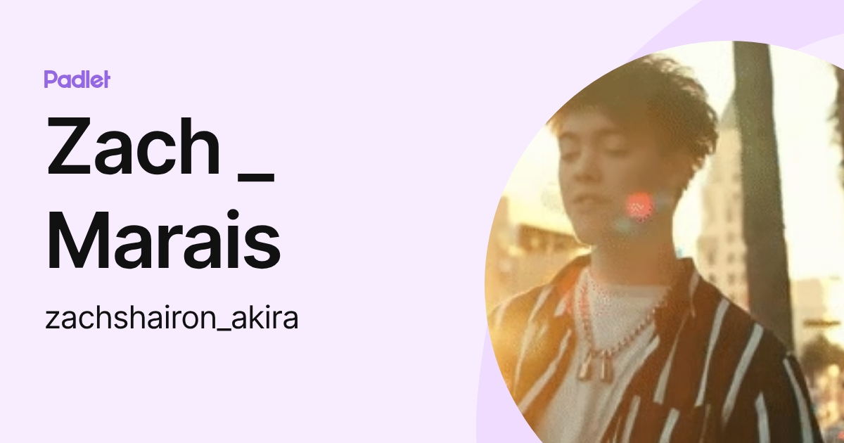 Zach _ Marais (zachshairon_akira) profile | Padlet