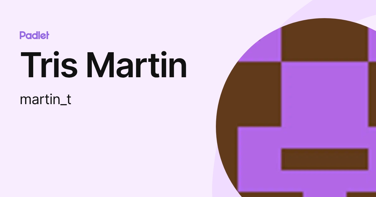 Tris Martin (martin_t) profile | Padlet