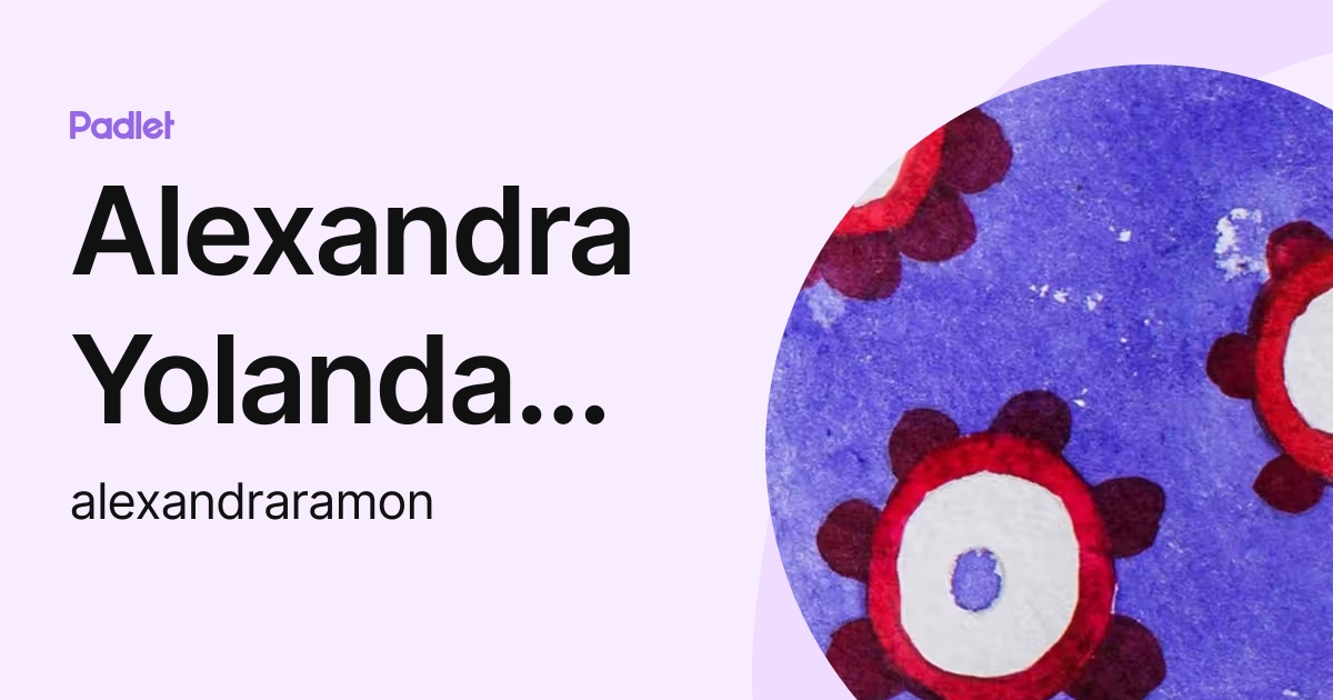 Alexandra Yolanda Ramon Davila (alexandraramon) profile | Padlet