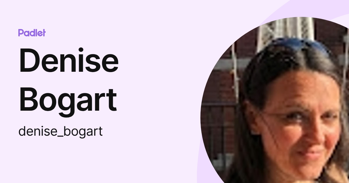 Denise Bogart (denise_bogart) profile | Padlet