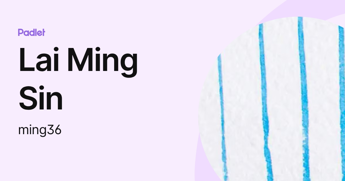 Lai Ming Sin (ming36) profile | Padlet