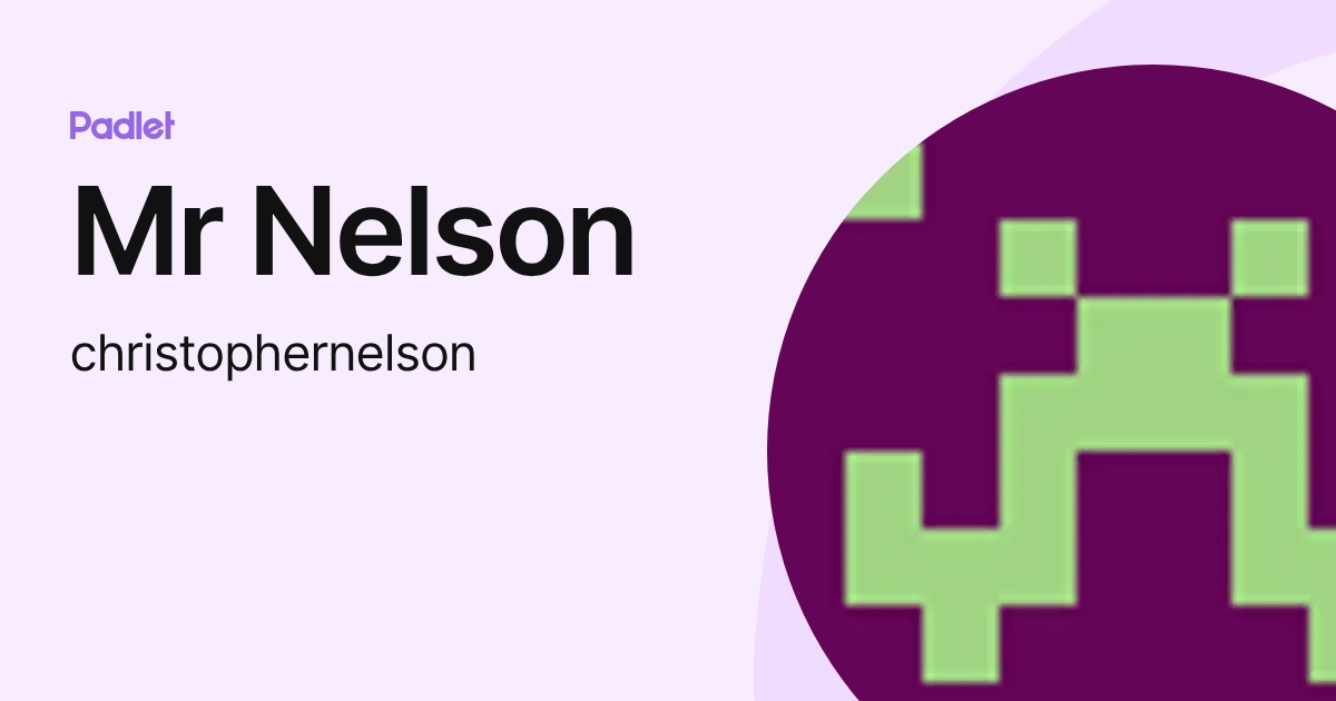 Mr Nelson (christophernelson) profile | Padlet
