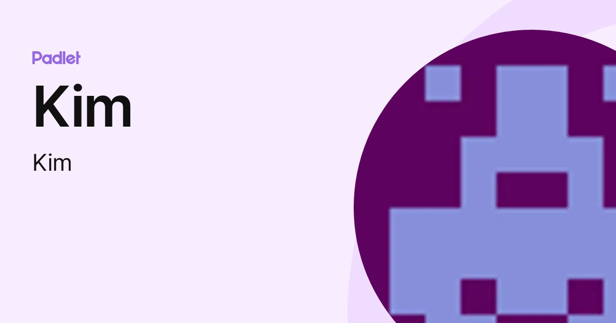 Kim (Kim) profile | Padlet