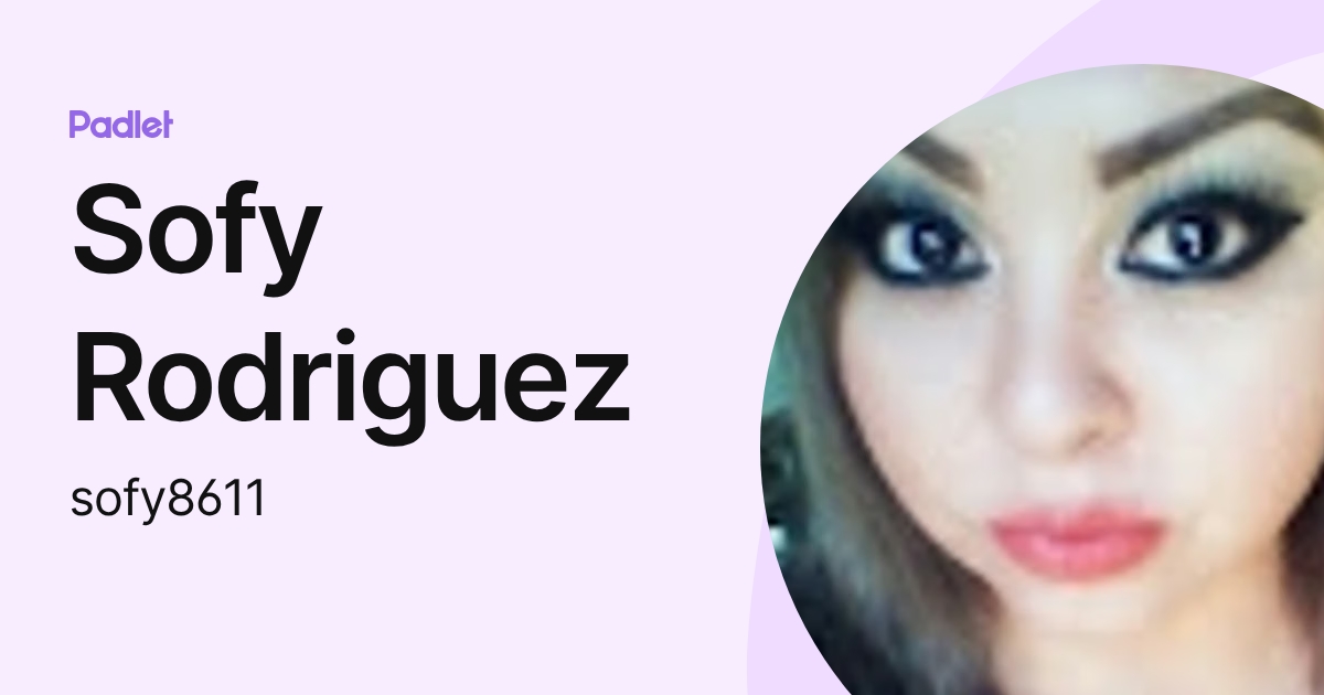 Sofy Rodriguez (sofy8611) profile | Padlet