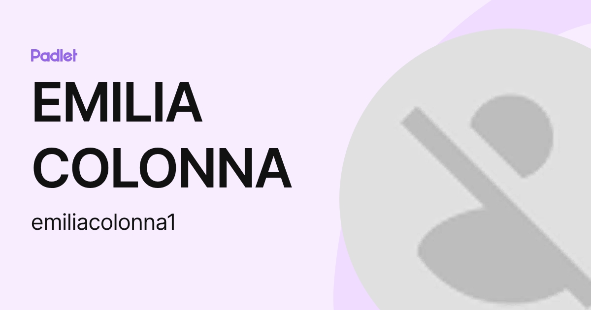 EMILIA COLONNA (emiliacolonna1) profile | Padlet
