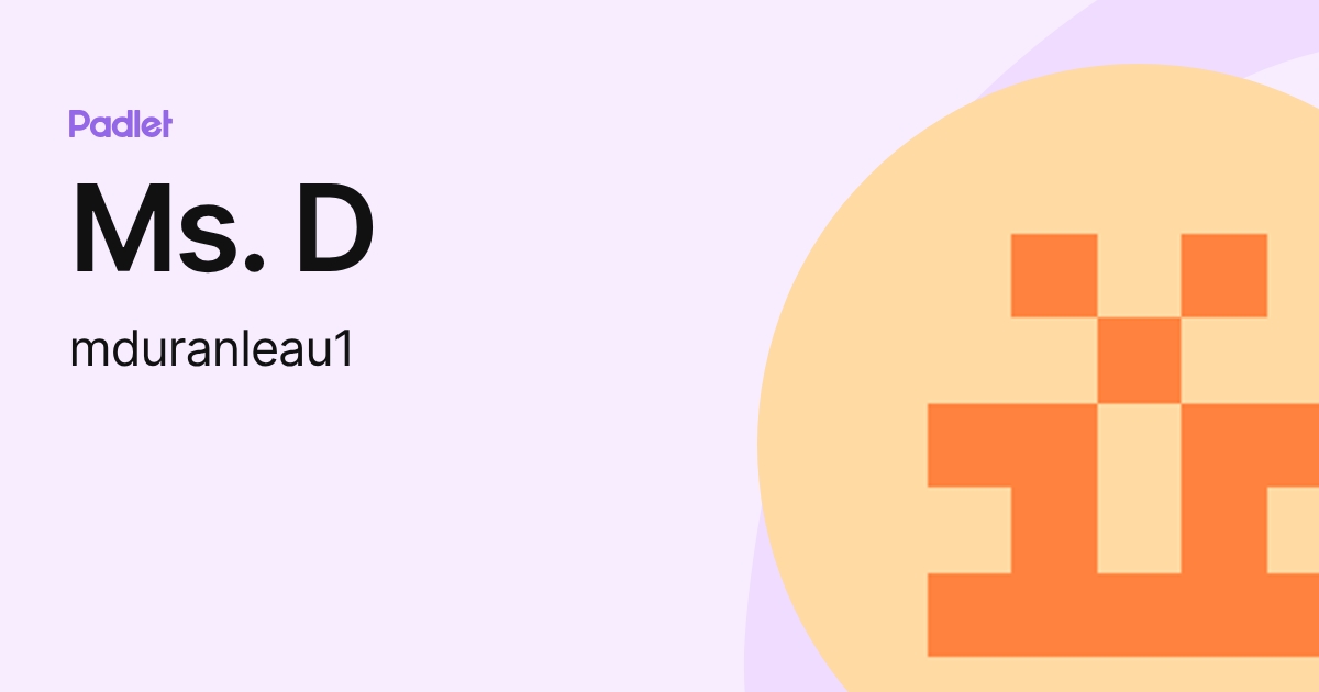 Ms. D (mduranleau1) profile | Padlet