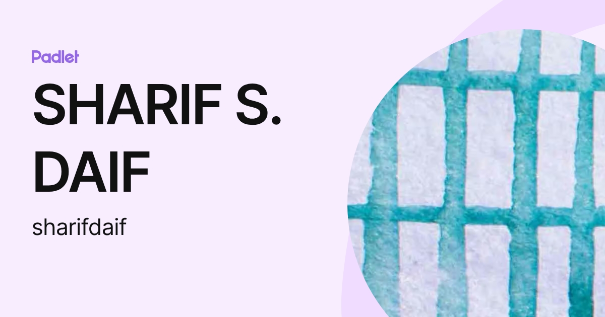 SHARIF S. DAIF (sharifdaif) profile | Padlet