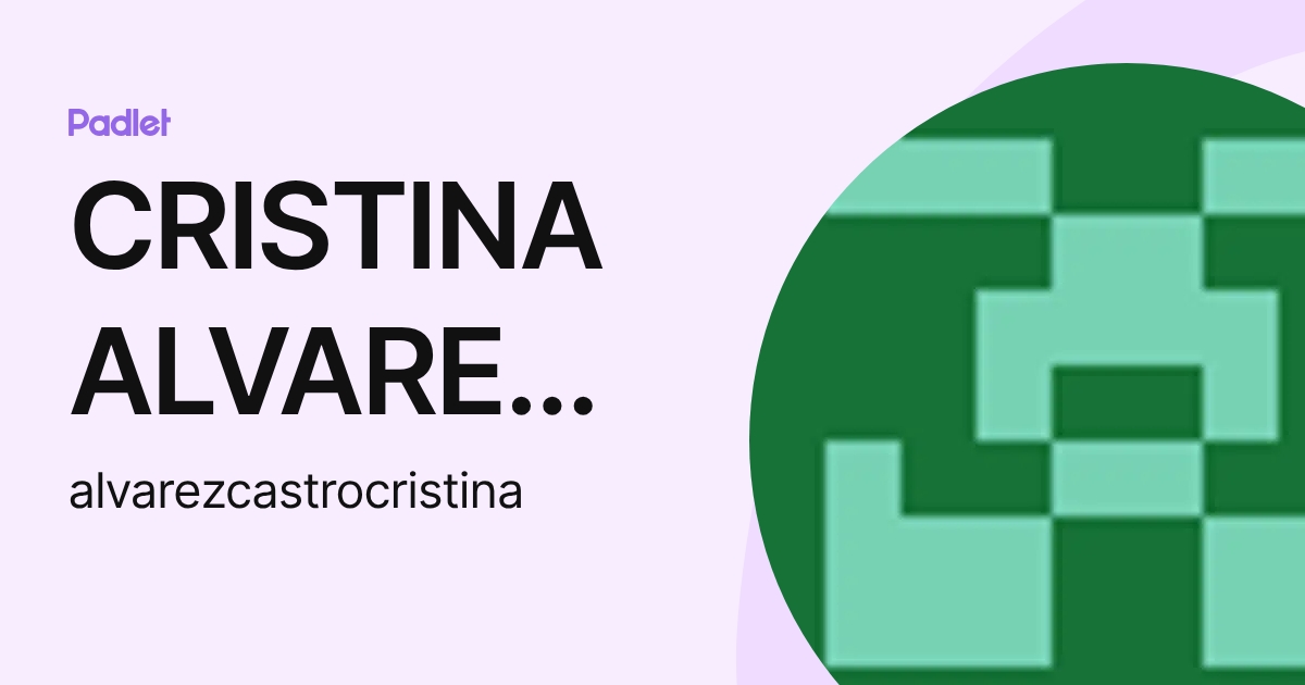 CRISTINA ALVAREZ CASTRO (alvarezcastrocristina) profile | Padlet