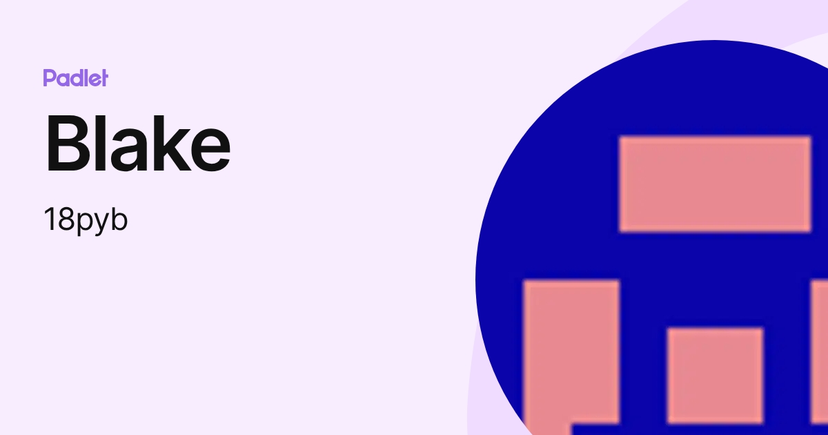 Blake (18pyb) profile | Padlet