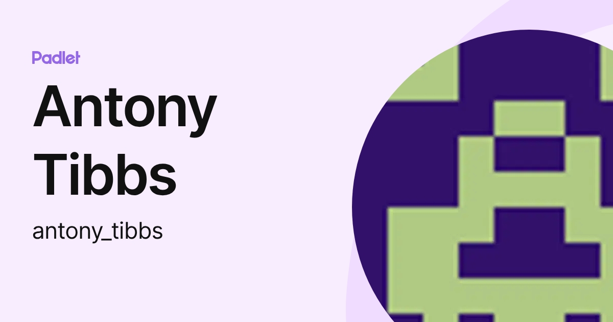 Antony Tibbs (antony_tibbs) profile | Padlet
